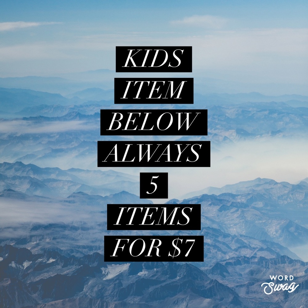 Kids items always 5 for $7!